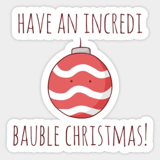 Have An Incredi Bauble Christmas! Sticker